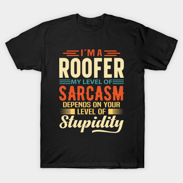 I'm A Roofer T-Shirt by Stay Weird